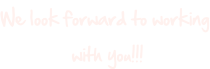 We look forward to working  with you!!!